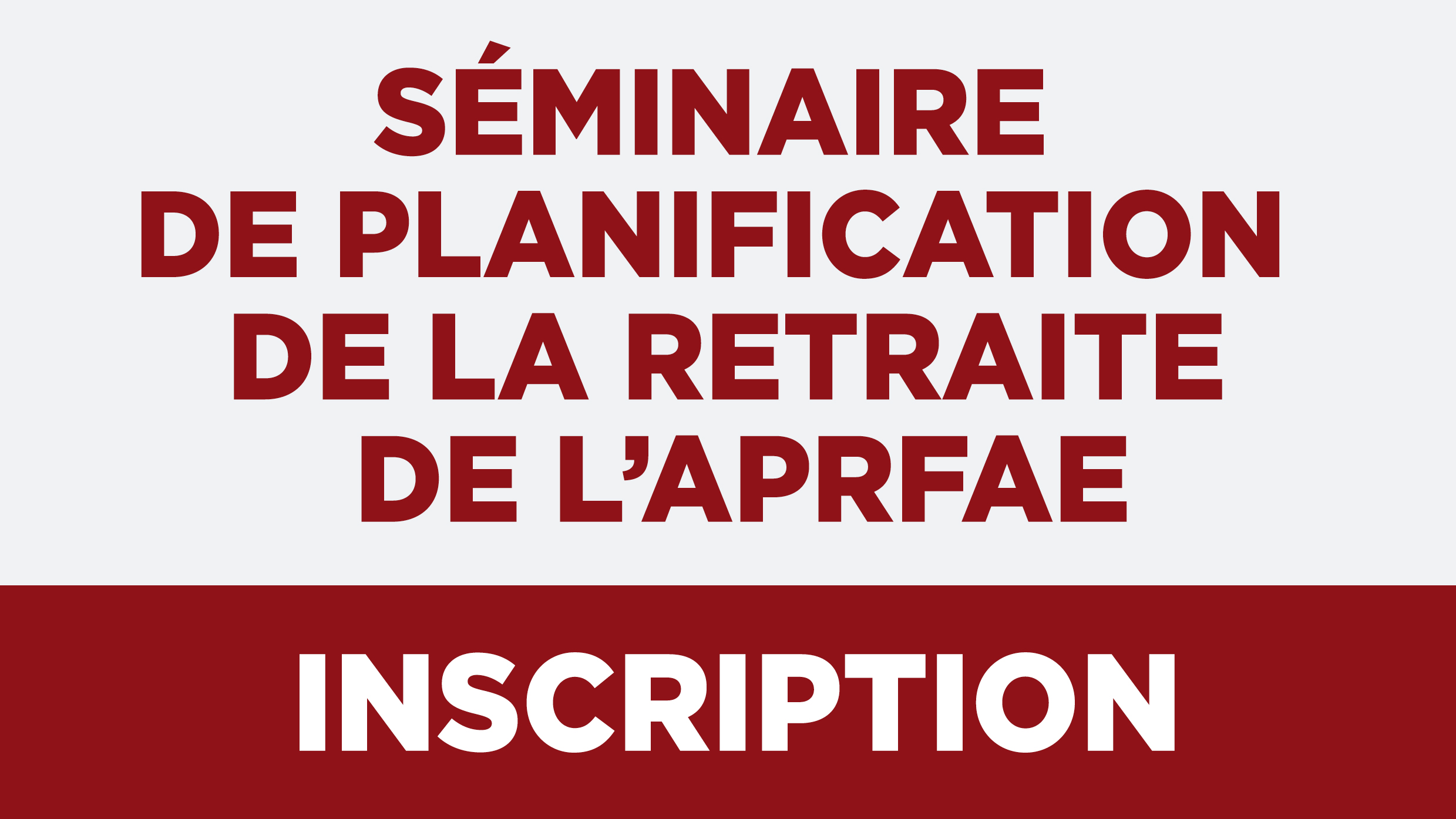 Inscription au Séminaire de planification de la retraite de l’APRFAE