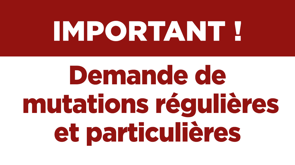 IMPORTANT ! Demande de mutations régulières et particulières