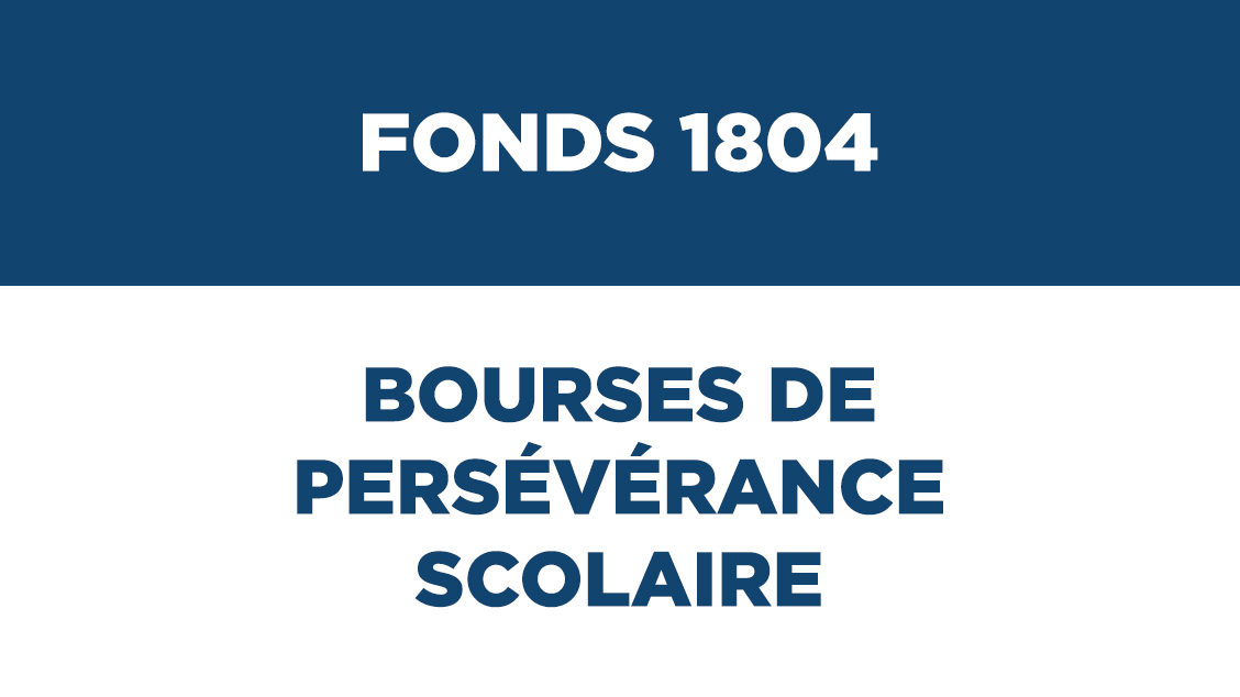 Fonds 1804 – bourses de persévérance scolaire