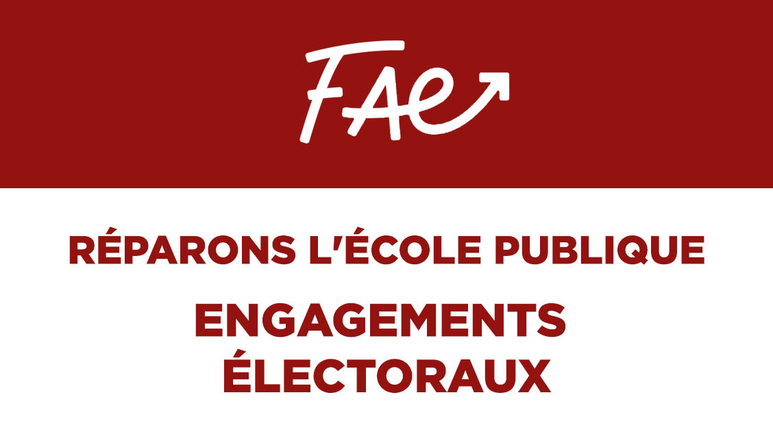 FAE – Réparons l’école publique – Engagements électoraux
