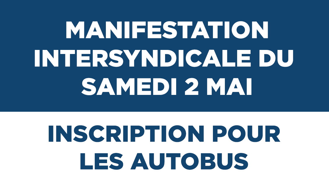Manifestation intersyndicale du samedi 2 mai – Inscription pour les autobus