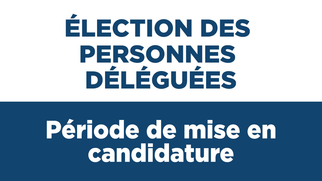 Élections des personnes déléguées 2025-2026 – période de mise en candidature