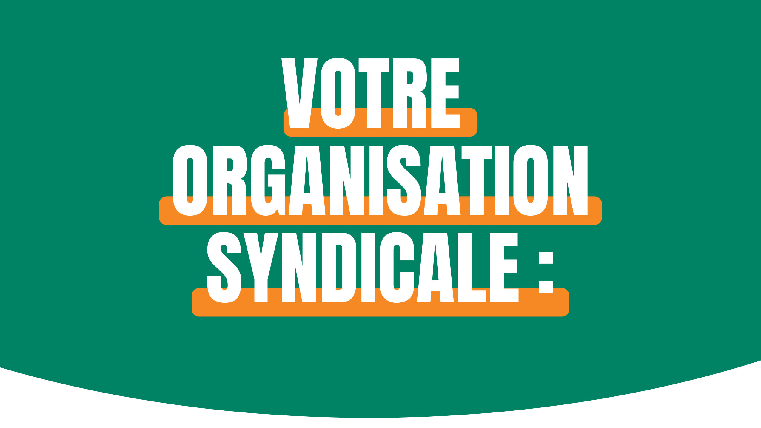 Votre organisation syndicale