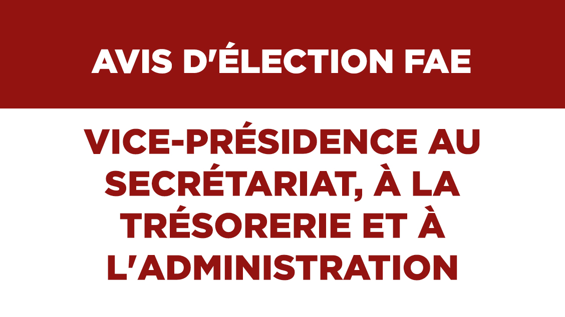 AVIS D&rsquo;ÉLECTION FAE – Vice-présidence au secrétariat, à la trésorerie et à l&rsquo;administration
