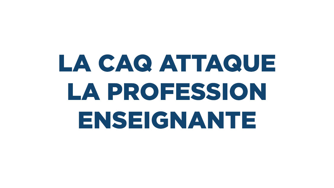 La CAQ attaque la profession enseignante