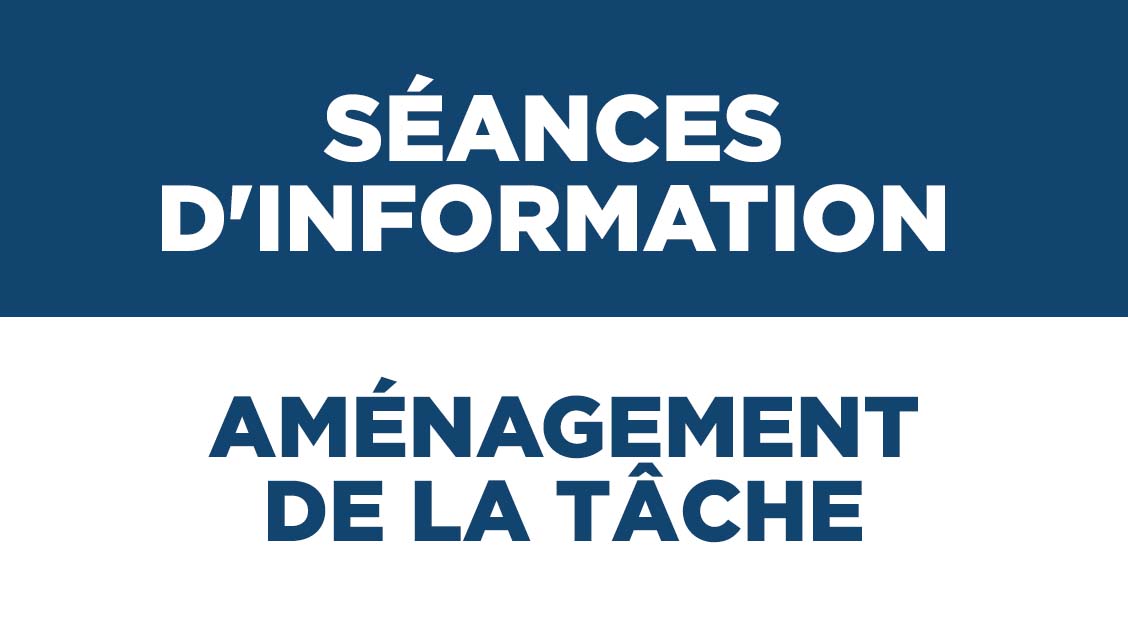 Séances d&rsquo;information / Aménagement de la tâche