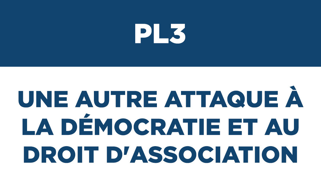 PL3 – Une autre attaque à la démocratie et au droit d&rsquo;association