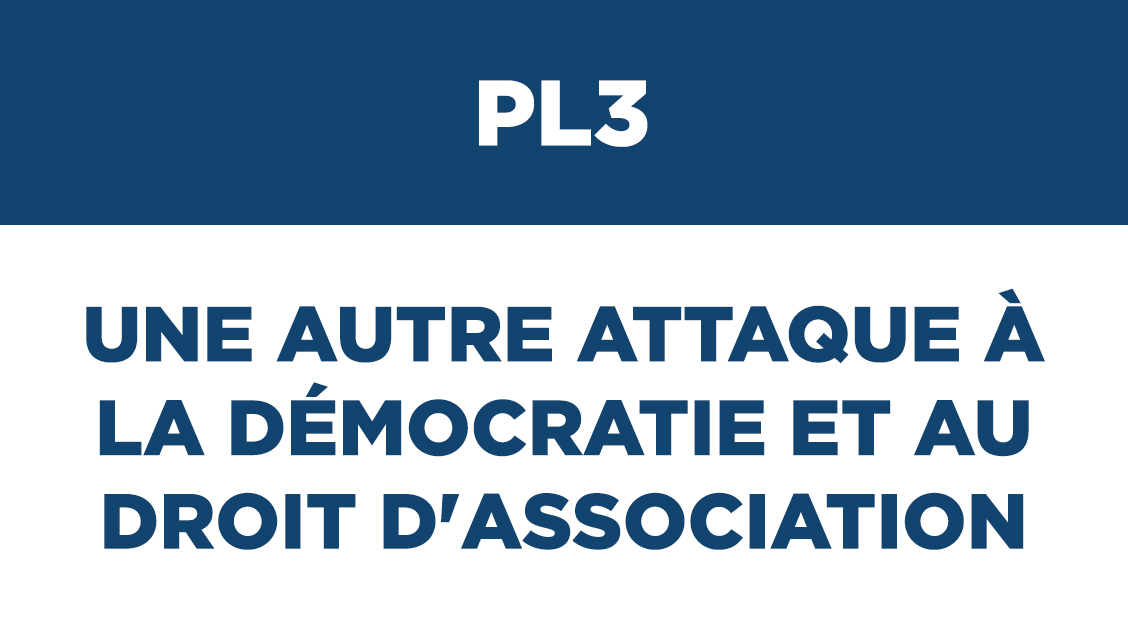 PL3 – Une autre attaque à la démocratie et au droit d&rsquo;association