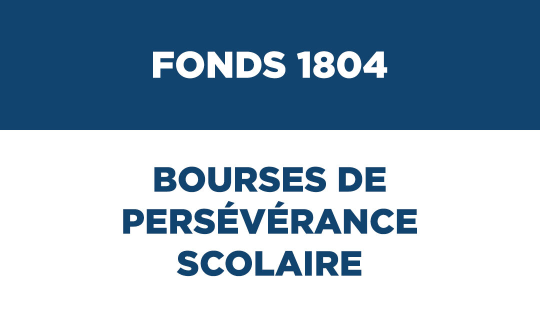Fonds 1804 – bourses de persévérance scolaire