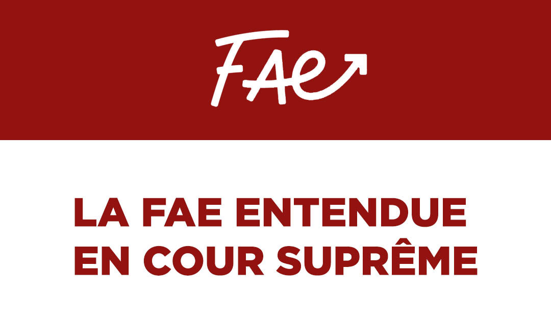 Communiqué FAE – LA FAE entendue en Cour suprême