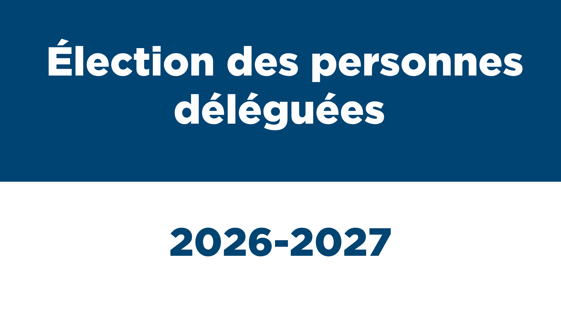 Élection des personnes déléguées 2026-2027