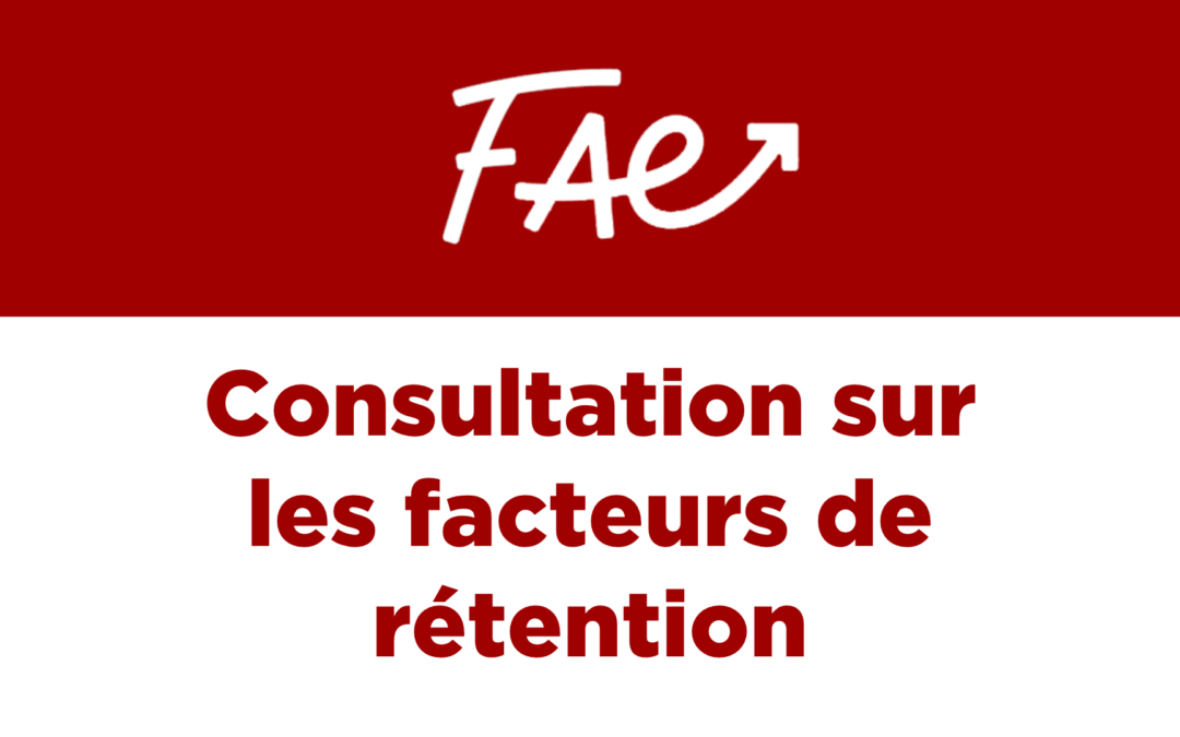 Communiqué FAE – Consultation sur les facteurs de rétention