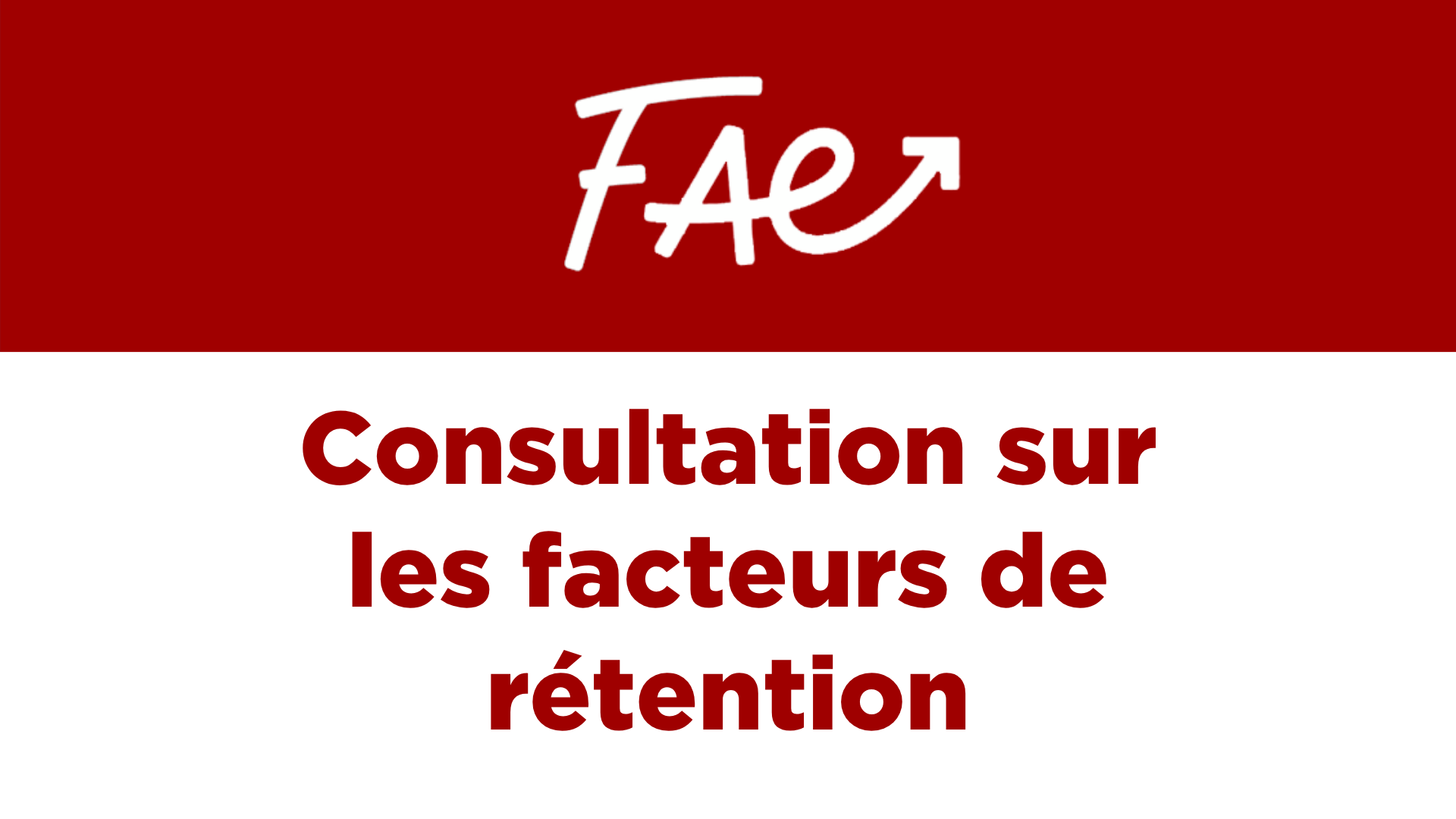 Communiqué FAE – Consultation sur les facteurs de rétention