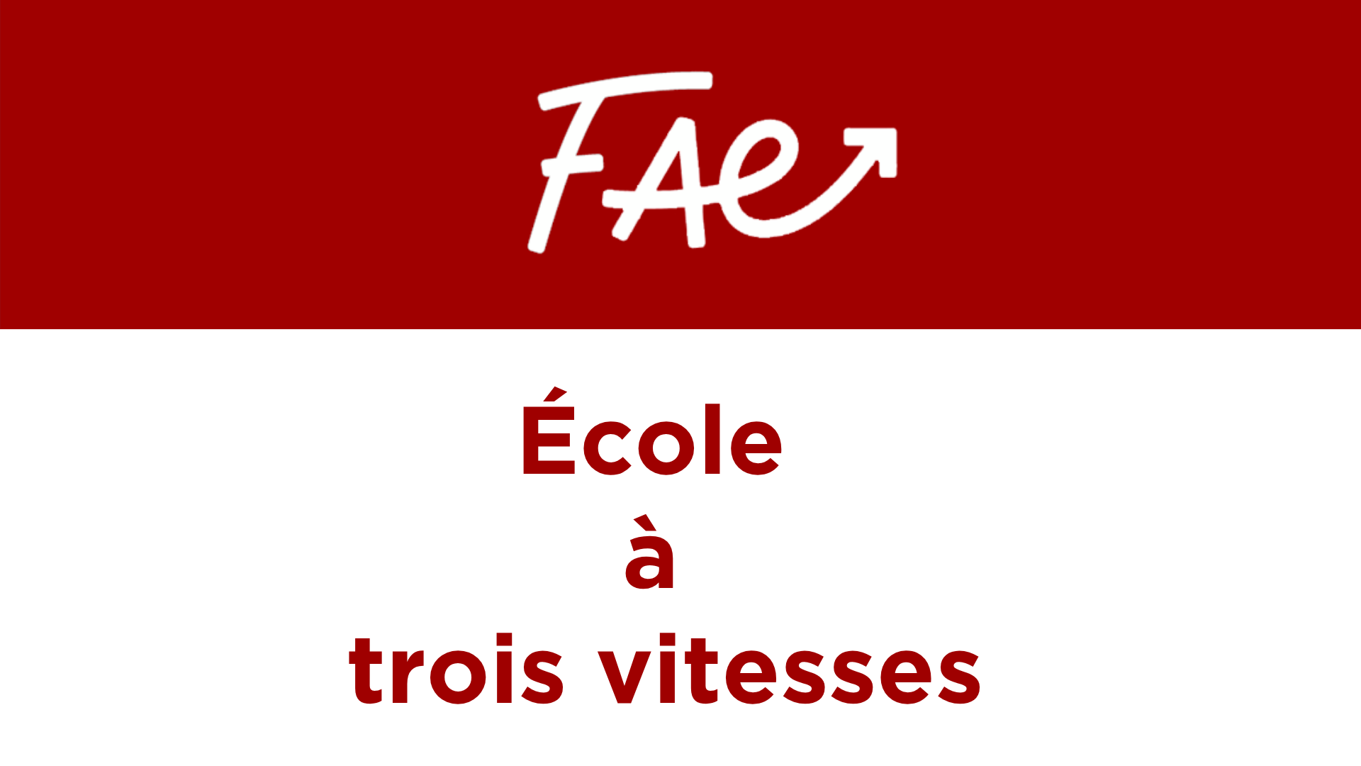 Communiqué FAE – École à trois vitesses