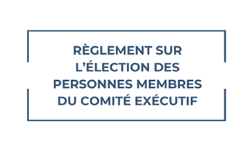 Règlement sur l&rsquo;élection des personnes membres du comité exécutif